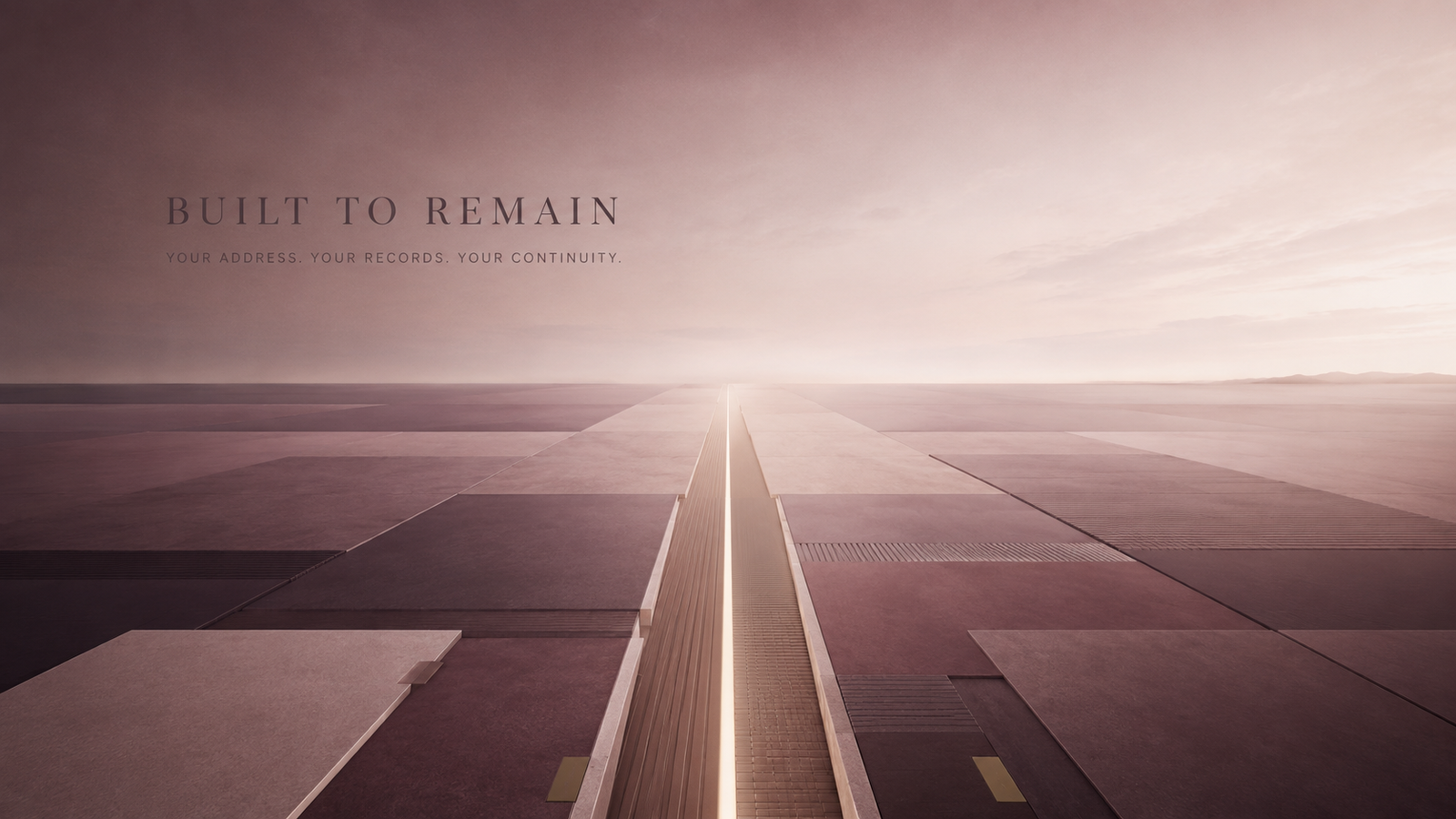 Built to remain. Your address, your records, and your continuity.